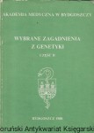 Wybrane zagadnienia z genetyki część II : Materiały do zajęć „Biologia z genetyką”  / Gerard Drewy  (red.)