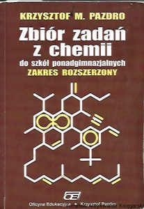 Zbiór zadań z chemii do szkół ponadgimnazjalnych : Zakres rozszerzony / Krzysztof Pazdro 