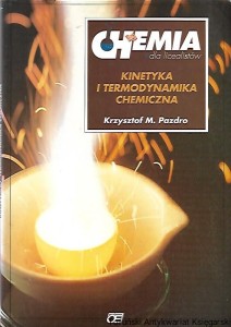 Chemia dla licealistów : Kinetyka i termodynamika chemiczna / Krzysztof M. Pazdro 