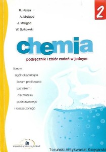Chemia podręcznik i zbiór zadań w jednym 2 : Liceum ogólnokształcące, Liceum profilowane, technikum / Romuald Hassa, Aleksandra Mrzigod, Janusz Mrzigod, Wiesław Sułkowski 