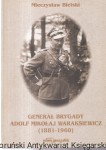 Generał brygady Adolf Mikołaj  Waraksiewicz (1881-1960) / Mieczysław Bielski 