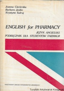 English for Pharmacy : Język angielski. Podręcznik dla studentów farmacji  / Joanna Ciecierska, Barbara Jenike, Krystyna Tudruj