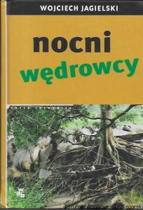 Nocni wędrowcy / Wojciech Jagielski  