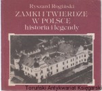 Zamki i twierdze w Polsce : Historia i legendy / Ryszard Rogoziński 