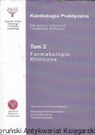 Kardiologia Praktyczna dla lekarzy rodzinnych i studentów medycyny Tom 2 : Farmakologia Kliniczna  / Mirosław Dłużniewski, Artur Mamcarz, Patryk Krzyżak (oprac.)