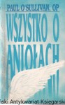 Wszystko o aniołach / Paul O'Sullivan OP 