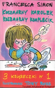Koszmarny Karolek : Koszmarny komplecik : 3 książeczki w 1 / Francesca Simon 
