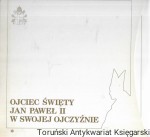 Ojciec Święty Jan Paweł II w swojej ojczyźnie / ks. Stanisław Dziwisz, ks. Józef Kowalczyk, ks. Tadeusz Rakoczy  (red.)