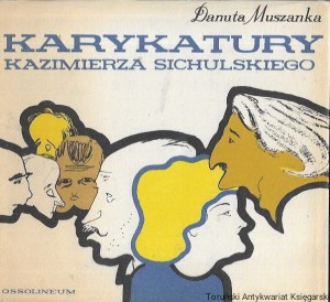 Karykatury Kazimierza Sichulskiego  / Danuta Muszanka  