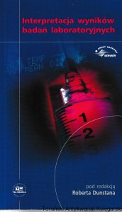Interpretacja wyników badań laboratoryjnych / Robert Dunstan (red.)