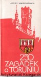 250 zagadek o Toruniu / Jerzy Marchewka 