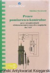 Prace pomiarowo-kontrolne przy urządzeniach elektroenergetycznych o napięciu znamionowym do 1kV / Zygmunt Konopacki, Zdzisław Gryżewski (1)