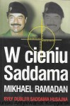 W cieniu Saddama : Były dubler Saddama Husajna / Mikhael Ramadan 