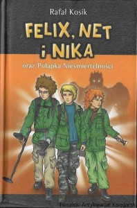 Felix, Net i Nika oraz Pułapka Nieśmiertelności  / Rafał Kosik  