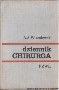 Dziennik chirurga : Wielka Wojna Ojczyźniana 1941-1945 / Aleksander A. Wiszniewski (1)