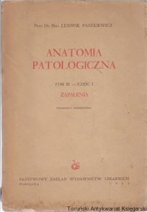 Anatomia patologiczna tom III część I zapalenia / Ludwik Paszkiewicz