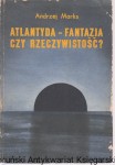  Atlantyda : fantazja czy rzeczywistość? / Andrzej Marks