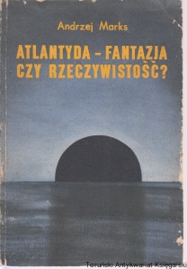  Atlantyda : fantazja czy rzeczywistość? / Andrzej Marks
