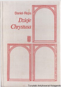 Dzieje Chrystusa / Daniel-Rops