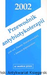 Przewodnik antybiotykoterapii 2002  / Danuta Dzierżanowska, Janusz Jeljaszewicz  