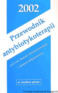 Przewodnik antybiotykoterapii 2002  / Danuta Dzierżanowska, Janusz Jeljaszewicz  