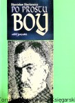  Po prostu Boy : Kronika życia i twórczości Tadeusz Boya-Żeleńskiego / Stanisław Sterkowicz