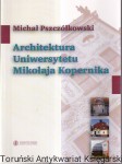 Architektura Uniwersytetu Mikołaja Kopernika / Michał Pszczółkowski