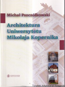 Architektura Uniwersytetu Mikołaja Kopernika / Michał Pszczółkowski