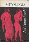 Mitologia : Wierzenia i podania Greków i Rzymian  / Jan Parandowski   