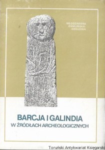 Barcja i Galindia w źródłach archeologicznych : Wystawa  / Włodzimiera Zielińska-Odojowa 