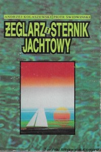 Żeglarz i sternik jachtowy / Andrzej Kolaszewski, Piotr Świdwiński  