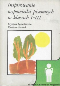 Inspirowanie wypowiedzi pisemnych w klasach I-III / Krystyna Lenartowska, Wacława Świętek  