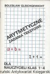 Arytmetyczne zadania tekstowe dla nauczycieli 1-4 / Bolesław Gleichgewicht    
