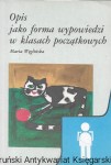 Opis jako forma wypowiedzi w klasach początkowych  / Maria Węglińska  
