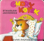 Chory kotek : Biblioteka najmłodszych  / Stanisław Jachmowicz  