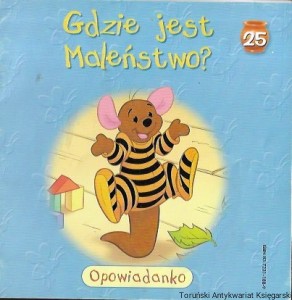 Gdzie jest Maleństwo? Opowiadanko : Disney : Tajemnice przyrody : Kubuś Puchatek i Przyjaciele  / Brak autora 