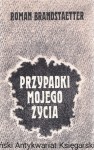 Przypadki mojego życia / Roman Brandstaetter