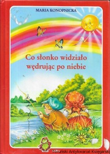  Co słonko widziało wędrując po niebie  / Maria Konopnicka  