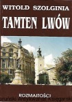 Tamten Lwów : Tom IV Rozmaitości / Witold Szolginia 