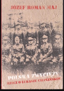 Polska zwycięży : rzecz o Łukaszu Cieplińskim / Józef Roman Maj