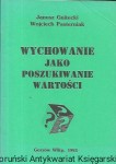 Wychowanie jako poszukiwanie wartości / Janusz Gnitecki, Wojciech Pasternak  