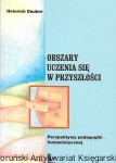 Obszary uczenia się w przyszłości : perspektywy pedagogiki humanistycznej / Heinrich Dauber 
