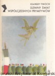 Dziwny świat współczesnych prymitywów / Ksawery Piwocki 