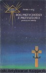 Bóg przychodzi z przyszłości przekazywać nadzieję / Pierre Talec