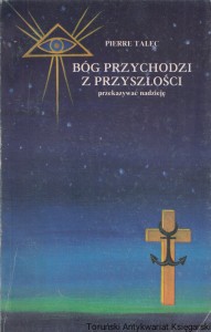 Bóg przychodzi z przyszłości przekazywać nadzieję / Pierre Talec
