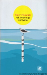 Jak rozwinąć skrzydła / Piotr Fijewski