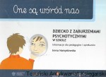 One są wśród nas : Dziecko z zaburzeniami psychotycznymi w szkole  : Informacje dla pedagogów i opiekunów / Irena Namysłowska 