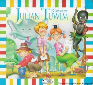 Julian Tuwim dzieciom : Książki szczęśliwego dzieciństwa / Praca zbiorowa 