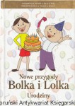 Nowe przygody Bolka i Lolka : Urodziny  / Praca zbiorowa