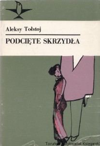 Podcięte skrzydła : Opowiadania / Aleksy Tołstoj